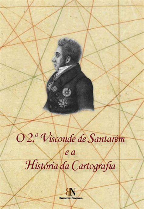 Figura 2. Catálogo de la exposición sobre el Vizconde de Santarem. II Encuentro IBERCARTO (Lisboa, 2006). Figura 2. Catálogo de la exposición sobre el Vizconde de Santarem. II Encuentro IBERCARTO (Lisboa, 2006).